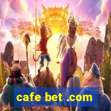 cafe bet .com